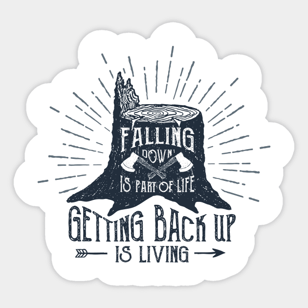 Falling Down Is Part Of Life, Getting Back Up Is Living Sticker by SlothAstronaut